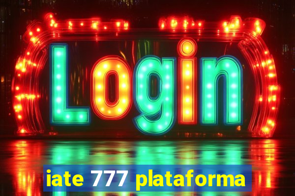 iate 777 plataforma